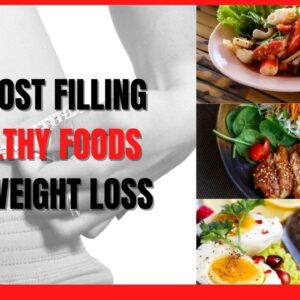 10 Most Filling Healthy Foods for Weight Loss