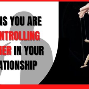 7 Signs You're In A Controlling Relationship | Beware of Toxic Relationships??